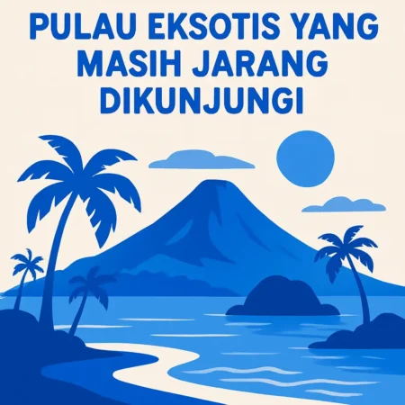 Keindahan Pulau Eksotis yang Masih Jarang Dikunjungi
