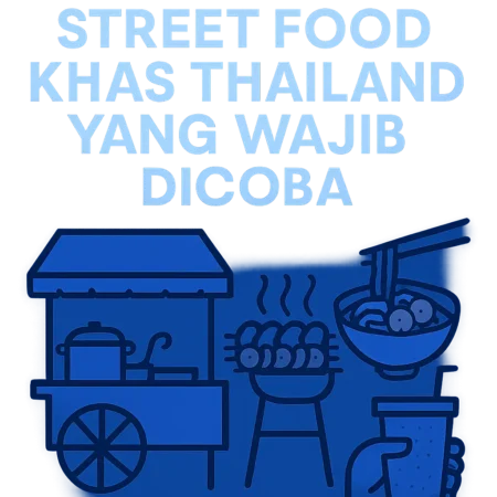 Mencicipi Street Food Khas Thailand yang Wajib Dicoba