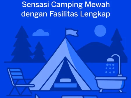 Glamping: Sensasi Camping Mewah dengan Fasilitas Lengkap